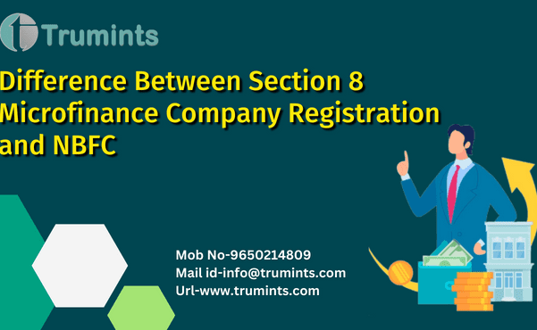 Difference Between Section 8 Microfinance Company Registration and NBFC